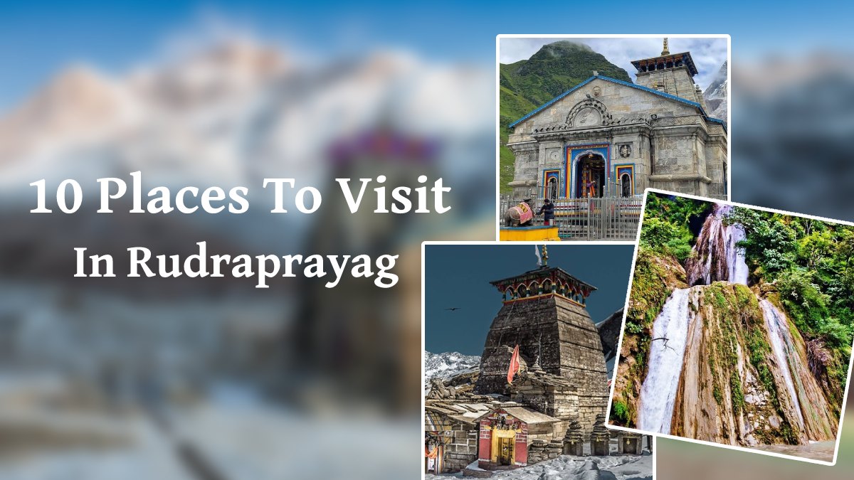 Places To Visit In Rudraprayag