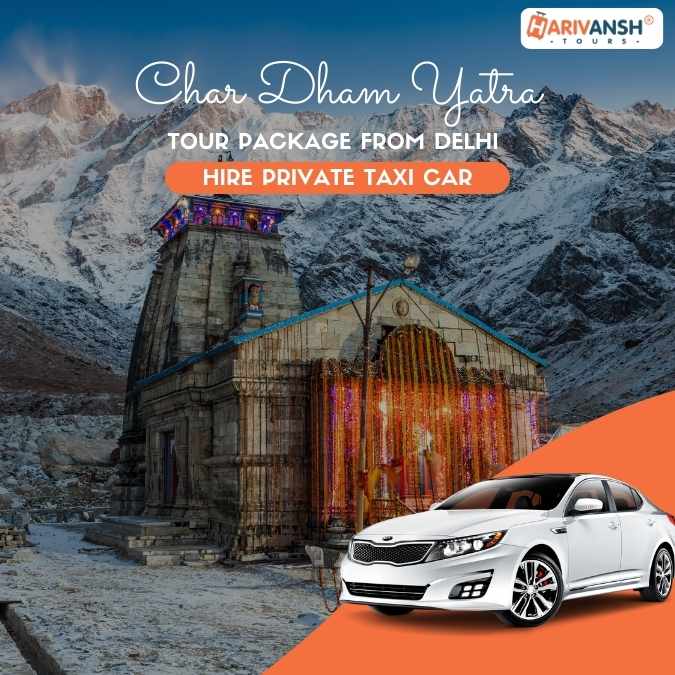 Char Dham Yatra from Delhi by Taxi Char Dham Yatra from Delhi by Taxi