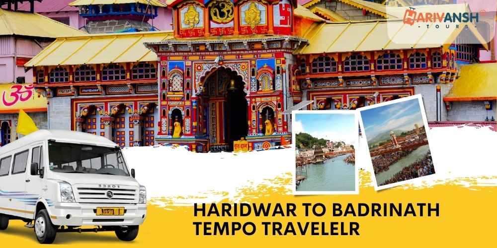 Haridwar to Badrinath Tempo Traveller 